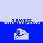 2 Raverz — With The Crowd (Deamon Remix Edit)