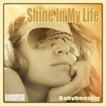 Babybooster — Shine In My Life (Babybooster Mix)