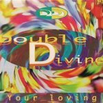 Double Divine — Your Loving (Radio Version)