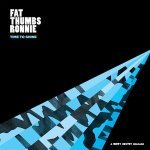 Fat Thumbs Ronnie — A Parting Gesture