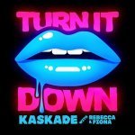 Kaskade with Rebecca & Fiona — Turn It Down - Radio Edit