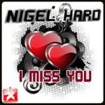 Nigel Hard — I Miss You (Radio Mix)