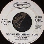 THE "BAD" — Everybody Needs Somebody to Love