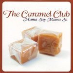 The Caramel Club — Mama Say Mama Sa